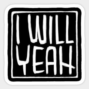 Irish Slang, Sarcasm,  I Will Yeah Sticker